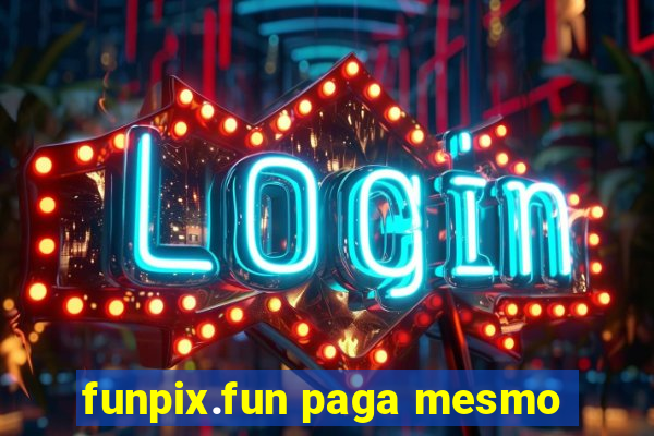 funpix.fun paga mesmo